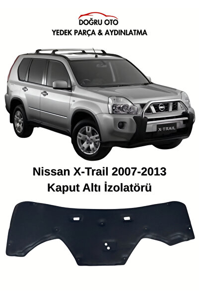 DOĞRU TİCARET AUTO PARTS Nissan X Trail Ön Kaput Altı izalatör izolatör keçe 2007-2013