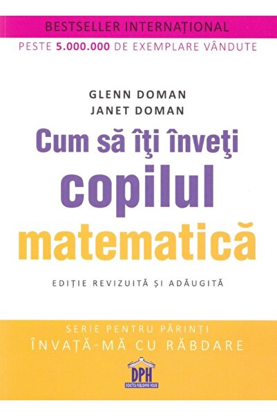 Didactica Publishing House Cum sa iti inveti copilul matematica - Glenn Doman...