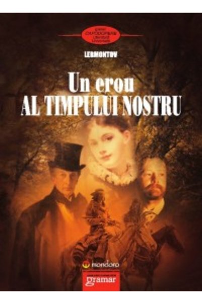 Gramar Un erou al timpului nostru - Mihail Iurievici Lermontov