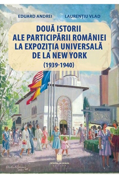 CETATEA DE SCAUN Doua istorii ale participarii Romaniei la Expozitia Universa...