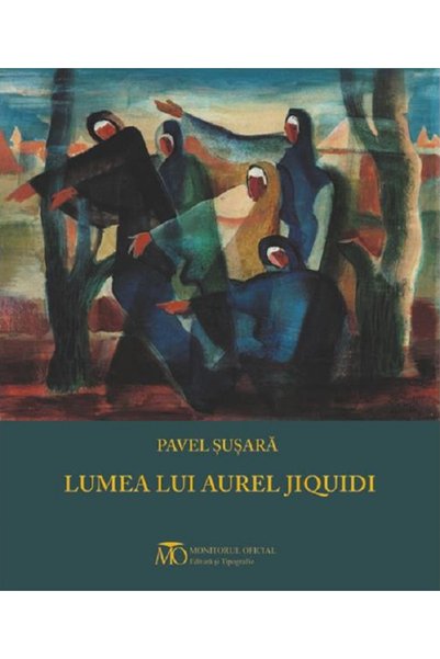 MONITORUL OFICIAL Lumea lui Aurel Jiquidi - Pavel Susara