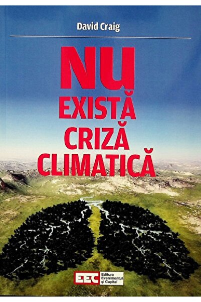 EVENIMENTUL SI CAPITAL Nu exista criza climatica - David Craig