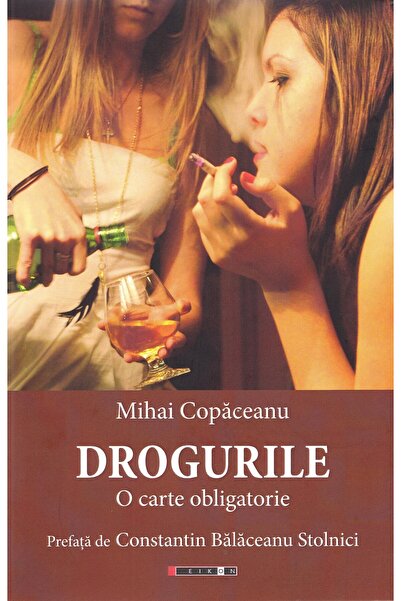 Eikon Drogurile. O carte obligatorie - Mihai Copaceanu