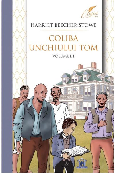Didactica Publishing House Coliba unchiului Tom Vol.1 - Harriet Beecher Stowe