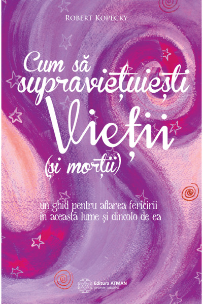 Atman Cum Sa Supravietuiesti Vietii (Si Mortii) - Robert Kopecky
