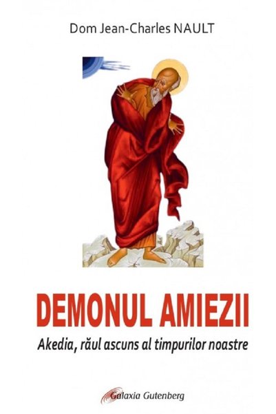 Galaxia Gutenberg Demonul amiezii. Akedia, raul ascuns al timpurilor noastre ...