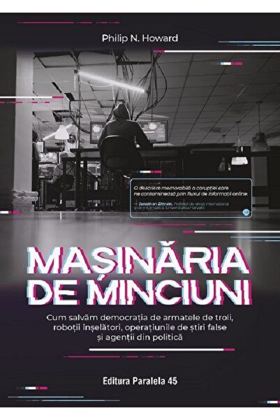 Paralela 45 Masinaria de minciuni - Philip N. Howard