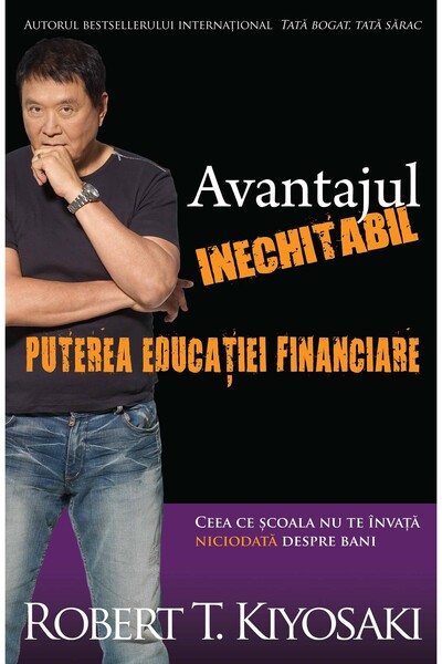 Curtea Veche Avantajul inechitabil: Puterea educatiei financiare - Robert T. ...