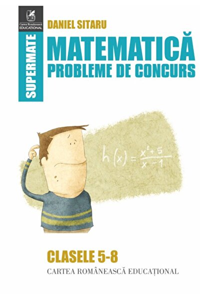 Cartea Romaneasca Educational Matematica - Clasele 5-8 - Probleme de concurs ...