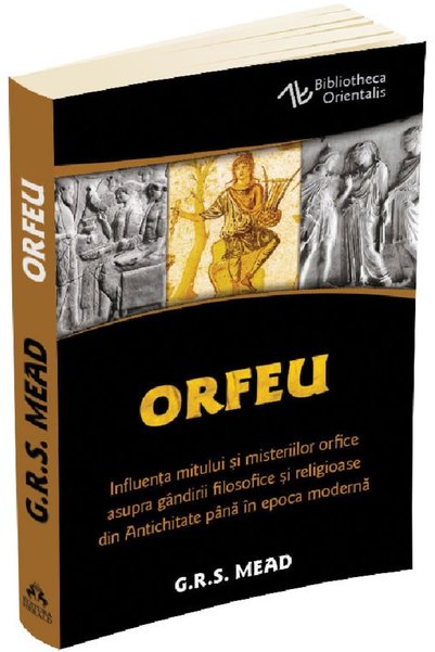 HERALD Orfeu. Influenta mitului si misteriilor orfice asupra gandirii filosof...