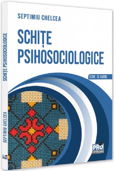 Pro Universitaria Schite psihosociologice - Septimiu Chelcea