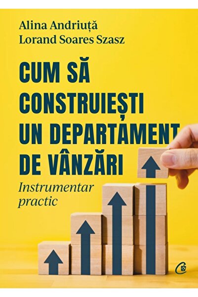 Curtea Veche Cum sa construiesti un departament de vanzari - Alina Andriuta, ...