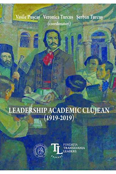 SCOALA ARDELEANA Leadership academic clujean (1919-2019) - Vasile Puscas, Ver...