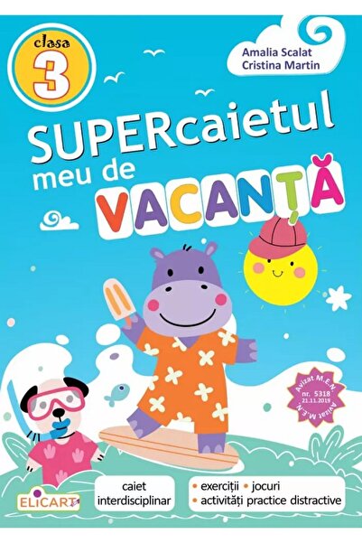 ELICART Supercaietul meu de vacanta - Clasa 3 - Amalia Scalat, Cristina Martin