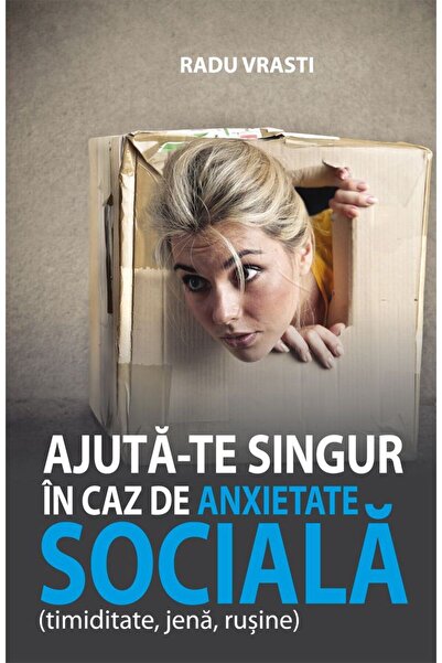 All Ajuta-te singur in caz de anxietate sociala - Radu Vrasti