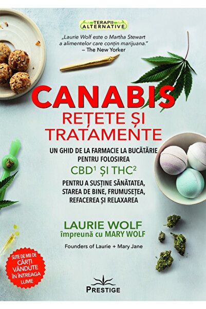 Prestige Canabis. Retete si tratamente - Laurie Wolf, Mary Wolf