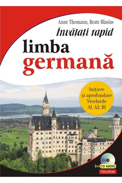 Polirom Invatati rapid limba germana A1, A2, B1 + 3CD - Anne Thomann, Beate B...