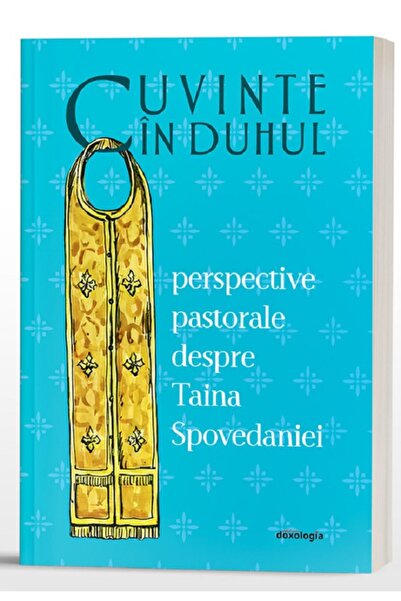DOXOLOGIA Cuvinte in Duhul. Perspective pastorale despre Taina Spovedaniei