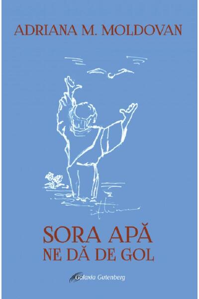 Galaxia Gutenberg Sora apa ne da de gol - Adriana M. Moldovan