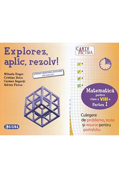 Sigma Explorez, aplic, rezolv! - Matematica Clasa 8 Partea 1 - Mihaela Singer...
