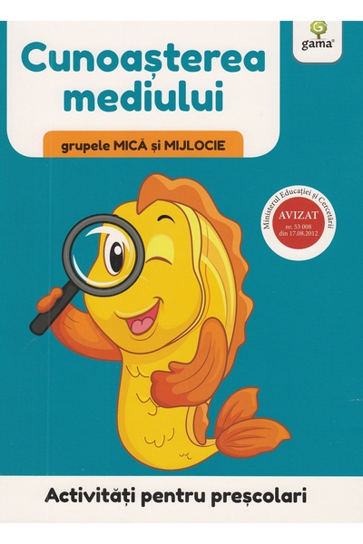 Gama Activitati pentru prescolari. Cunoasterea mediului pentru grupele mica s...