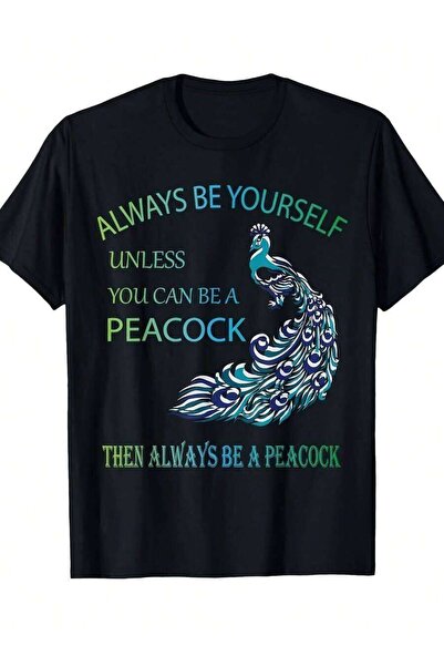 kai22 Always Yourself Unless You Can Be A Peacock T-Shirt[Cool Design] Street...