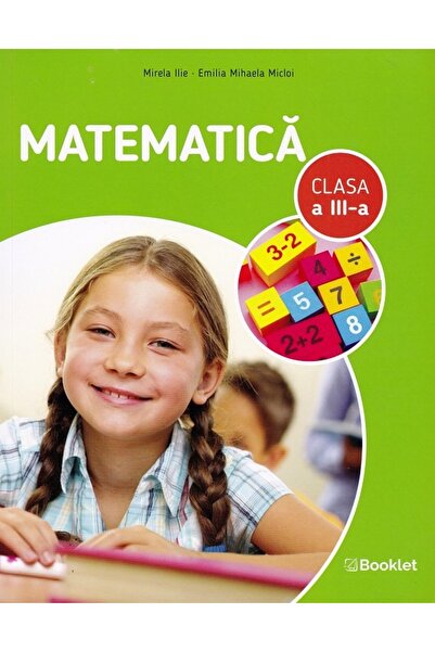 Booklet Matematica - Clasa 3 - Auxiliar - Mirela Ilie, Emilia Mihaela Micloi