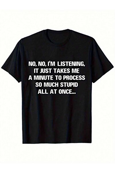 k222 Funny Tagline T-Shirt For Men And Women- No, I'M Listening…It Just Takes...