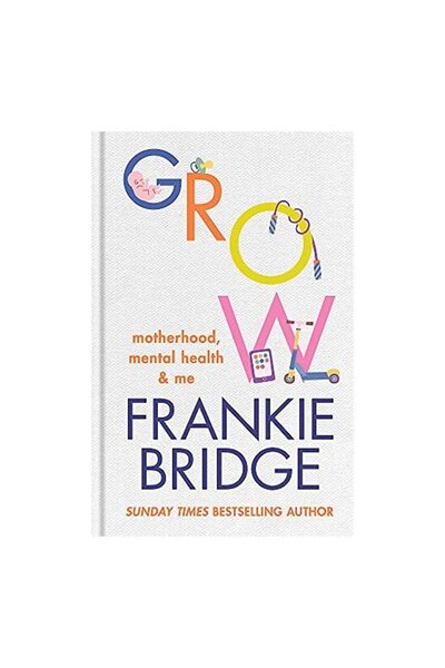 Octopus Publishing Group GROW: motherhood, mental health & me