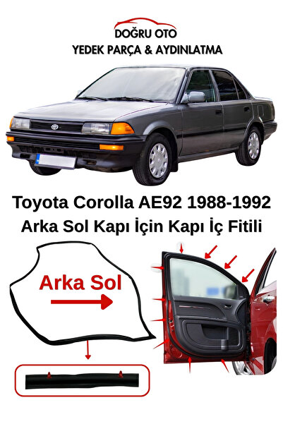 DOĞRU TİCARET AUTO PARTS Toyota Corolla AE92 Arka Sol Kapı İç Fitil 1988-1992