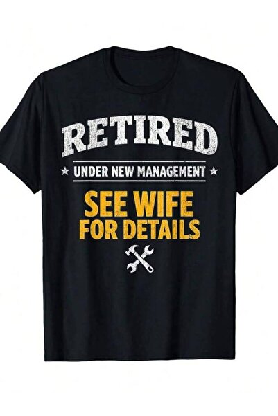 29CUN Retired Under New Management See Wife Retirement Men Dad T-Shirt