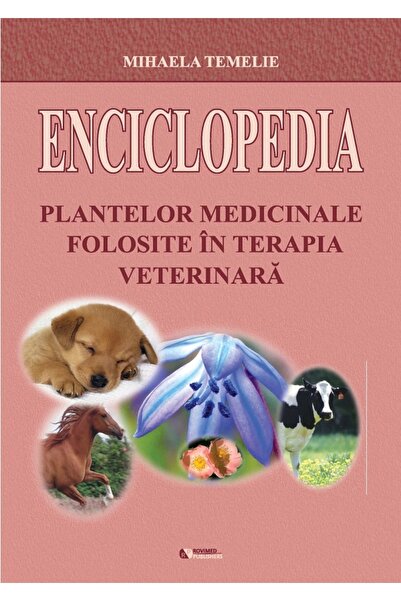 ROVIMED Enciclopedia plantelor medicinale folosite in terapia veterinara - Mi...