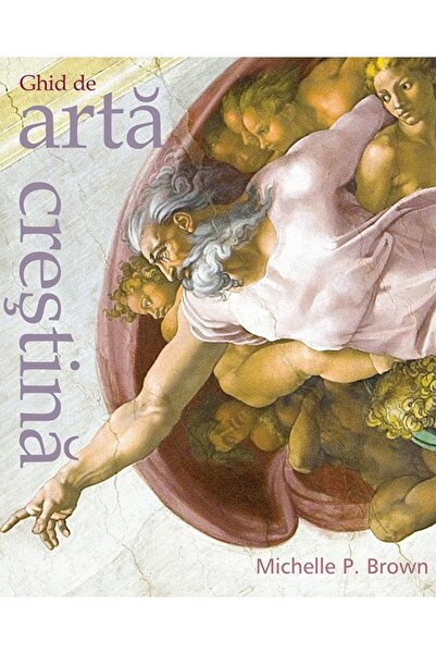 Casa Cartii Ghid de arta crestina - Michelle P. Brown