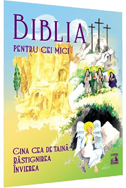 Neverland Biblia pentru cei mici. Cina cea de taina, Rastignirea, Invierea - ...