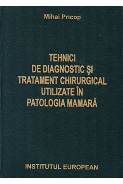INSTITUTUL EUROPEAN Tehnici de diagnostic si tratament chirurgical utilizate ...
