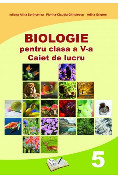 ARS LIBRI Biologie - Clasa 5 - Caiet de lucru - Iuliana-Alina Sprincenea, Flo...