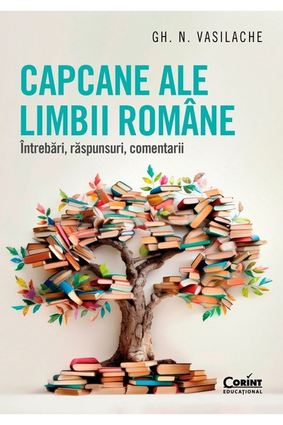 Corint Capcane ale limbii romane. Intrebari, raspunsuri, comentarii - Gh. N. ...