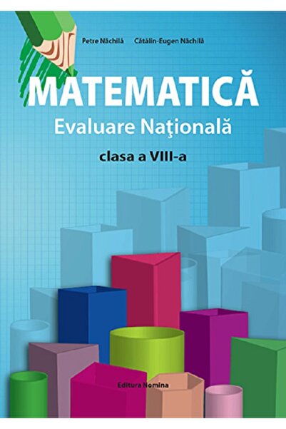 Nomina Matematica. Evaluare nationala - Clasa 8 - Petre Nachila