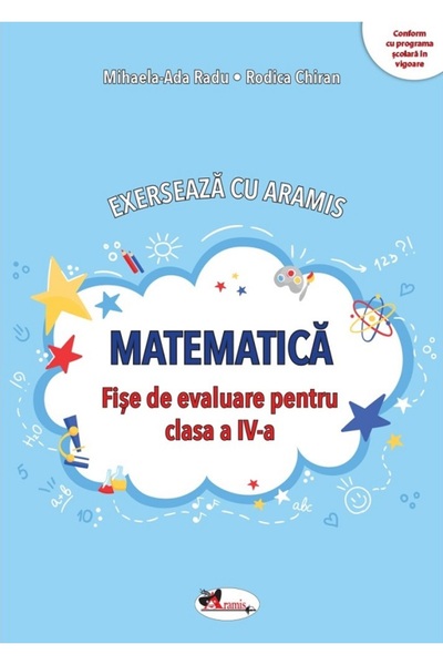 Aramis Matematica. Exerseaza cu - Clasa 4 - Fise de evaluare - Mihaela-Ada Ra...