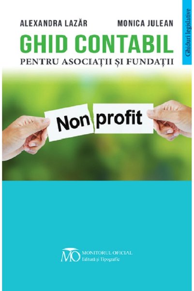 MONITORUL OFICIAL Ghid contabil pentru asociatii si fundatii - Alexandra Laza...