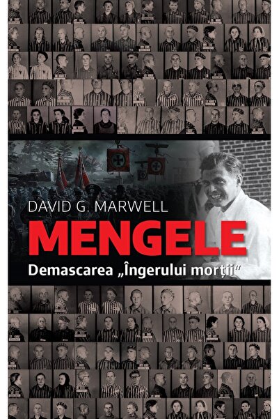 Rao Mengele. Demascarea ingerului mortii - David G. Marwell