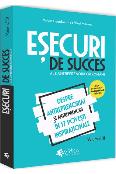 Evrika Esecuri de succes ale antreprenorilor romani Vol.3 - Vlad Mocanu