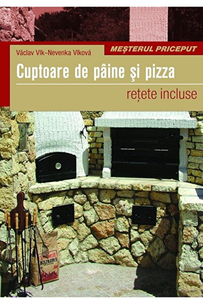 CASA Cuptoare de paine si pizza - Vaclav Vlk, Nevenka Vlkova