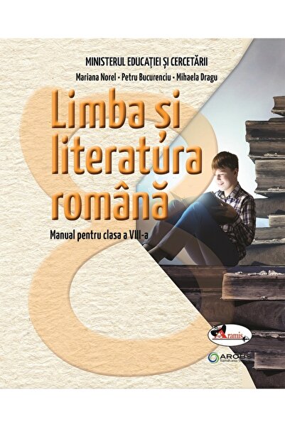 Aramis Limba si literatura romana - Clasa 8 - Manual - Mariana Norel, Petru B...