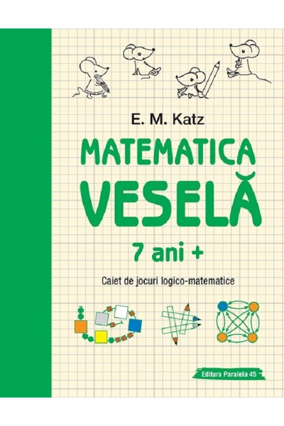 Paralela 45 Matematica vesela. Caiet de jocuri logico-matematice 7 ani+ - E. ...