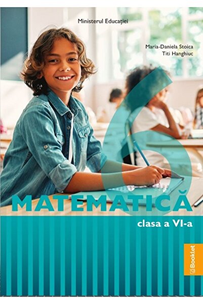Booklet Matematica - Clasa 6 - Manual - Maria-Daniela Stoica, Titi Hanghiuc