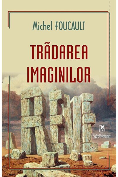Cartea Romaneasca Educational Tradarea imaginilor - Michel Foucault