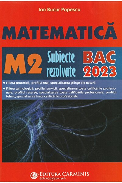CARMINIS Matematica M2. Bacalaureat. Subiecte rezolvate - Ion Bucur Popescu