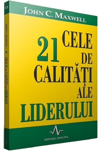 AMALTEA Cele 21 de calitati ale liderului - John C. Maxwell