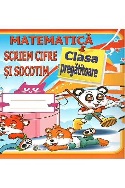 CARTA ATLAS Matematica. Scriem cifre si socotim - Clasa pregatitoare - Daniel...